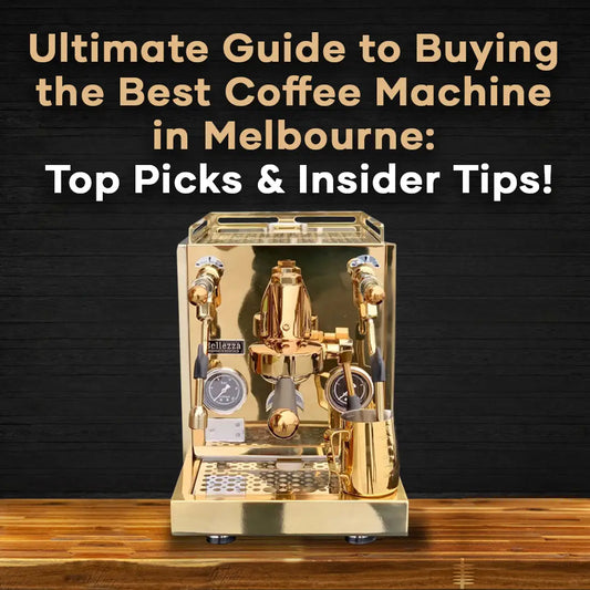 Ultimate Guide to Buying the Best Coffee Machine in Melbourne: Top Picks & Insider Tips!