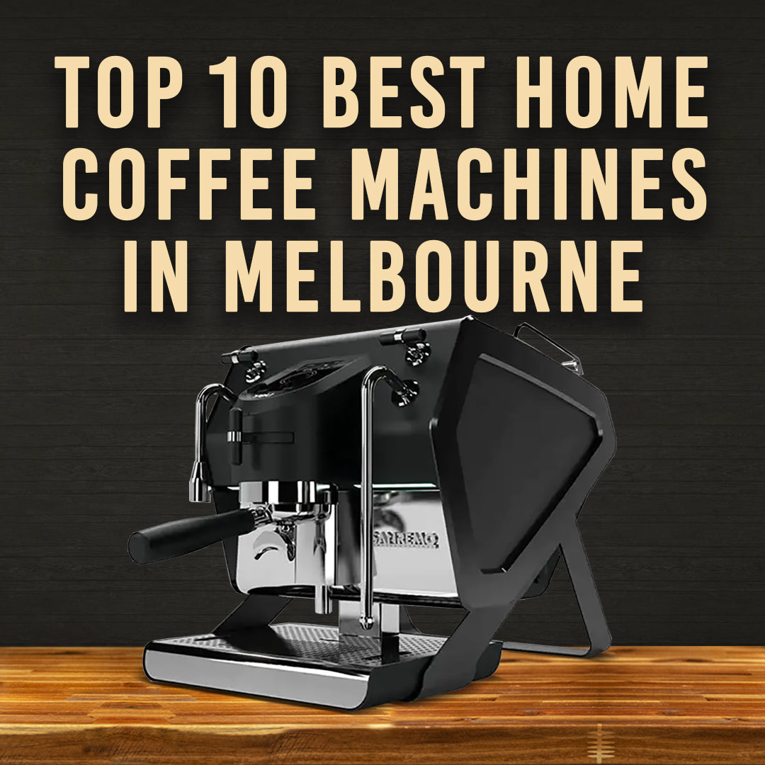 Top 10 Best Home Coffee Machines in Melbourne
