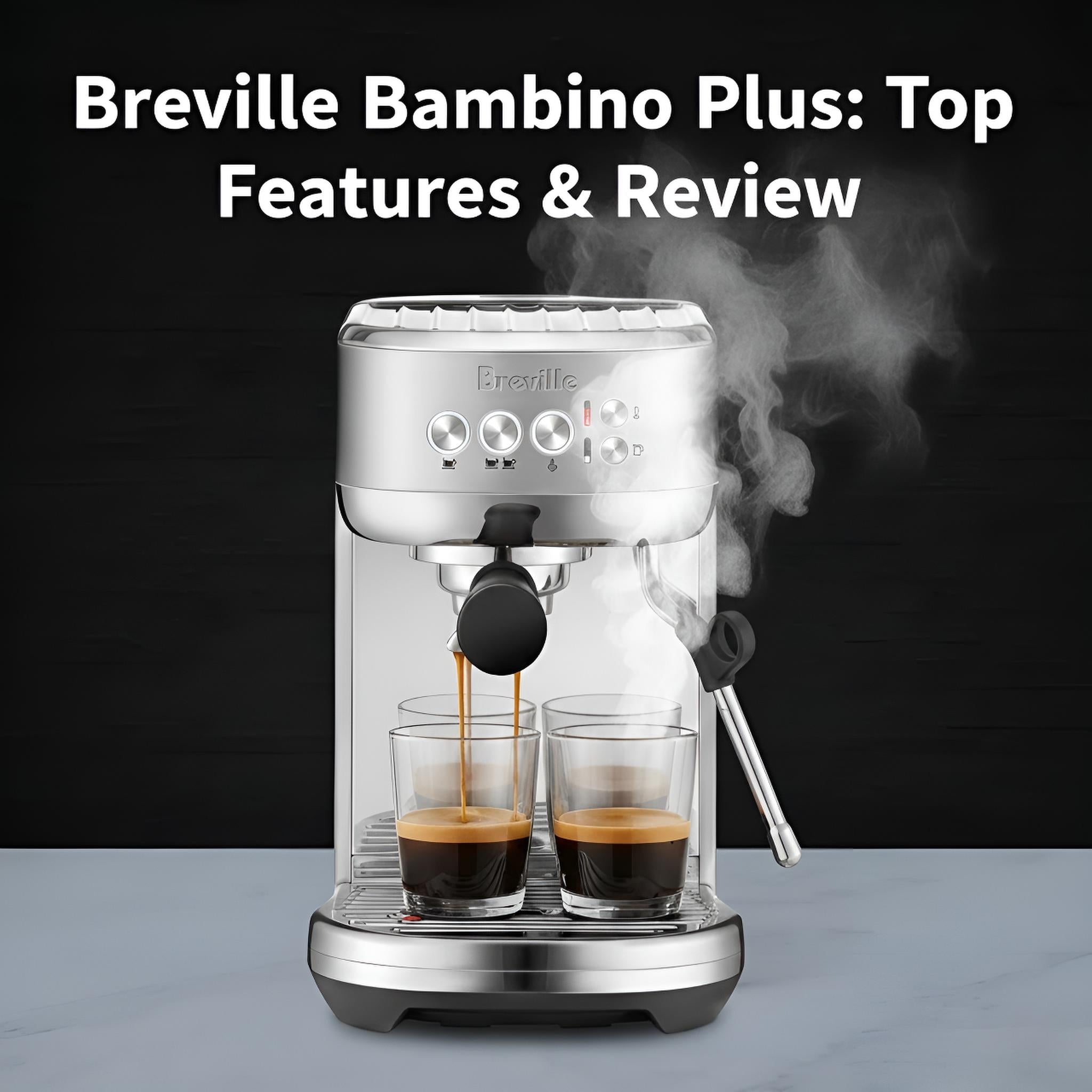 Breville Bambino Plus: Top Features & Review