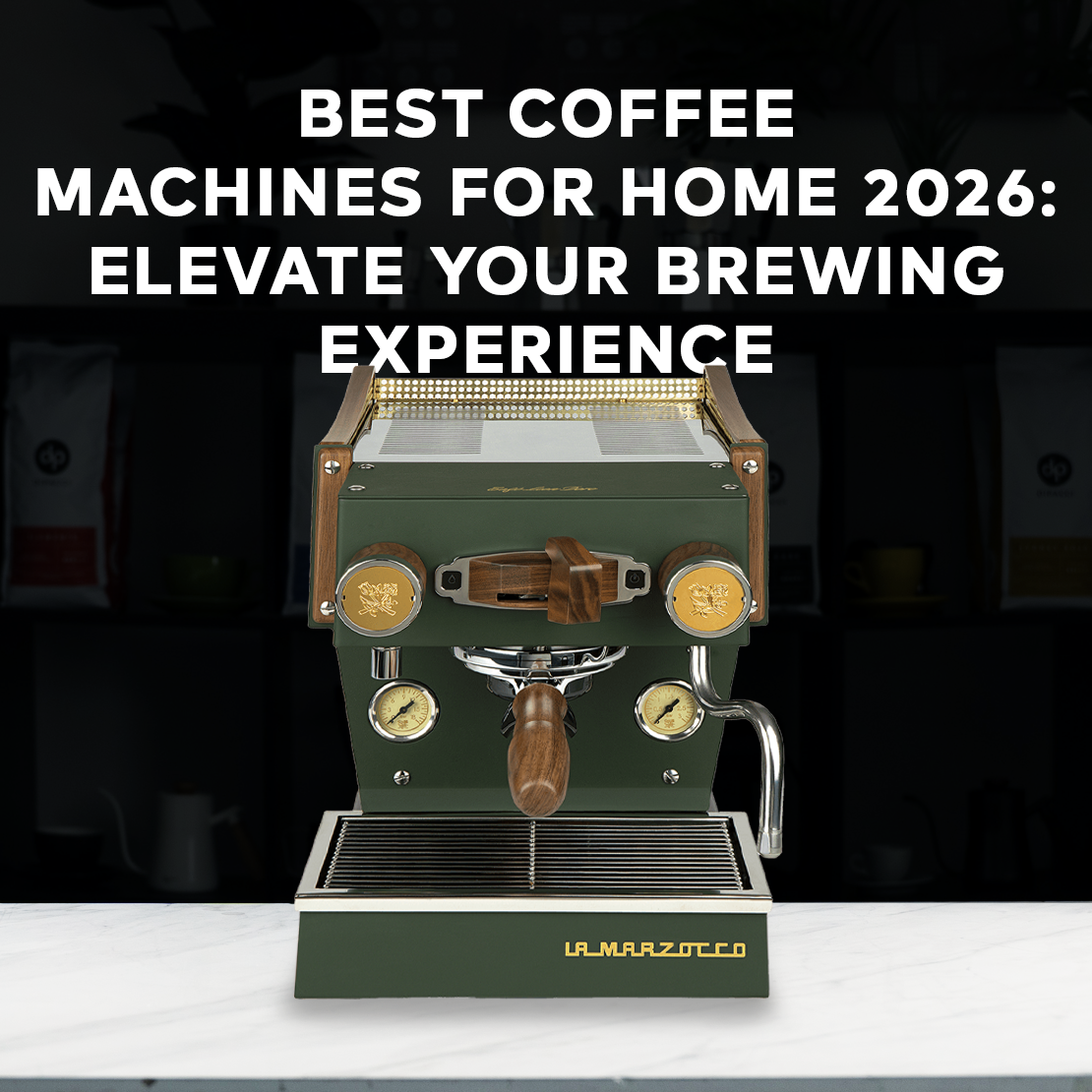 Best Coffee Machines for Home 2026: Elevate Your Brewing Experience