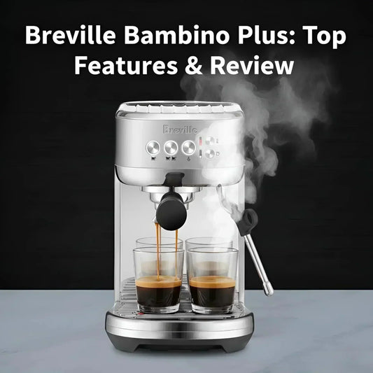 Breville Bambino Plus: Top Features & Review - Australia - Di Pacci