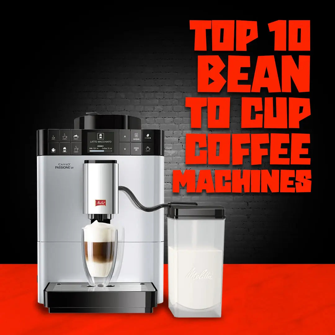 Top 10 Bean to Cup Coffee Machines