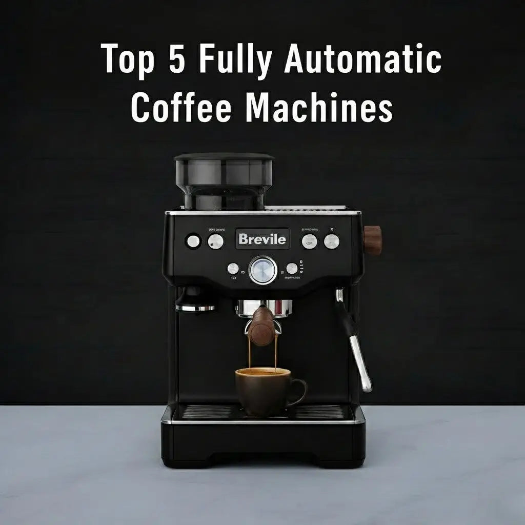 Top 5 Fully Automatic Coffee Machines for Perfect Coffee