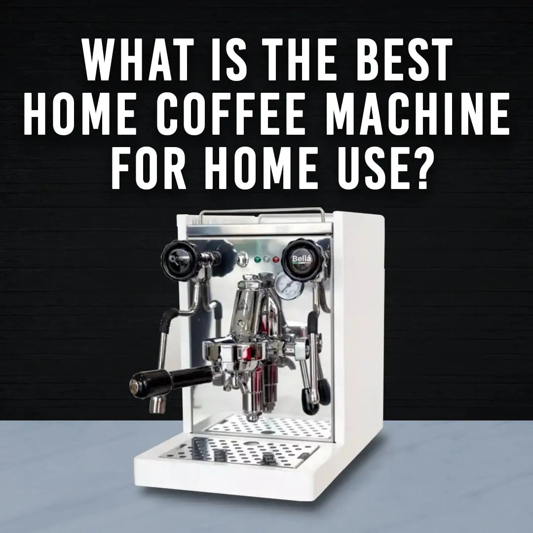 What Is The Best Home Coffee Machine For Home Use?